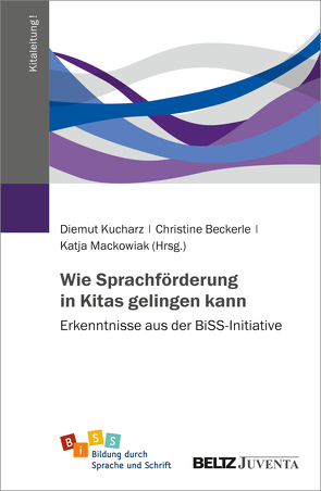 Wie Sprachförderung in Kitas gelingen kann von Beckerle,  Christine, Kucharz,  Diemut, Mackowiak,  Katja