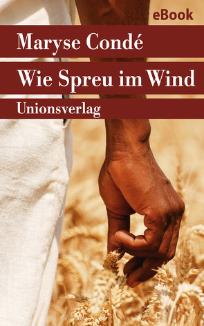 Wie Spreu im Wind von Condé,  Maryse, Wittmann,  Uli