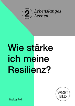 Wie stärke ich meine Resilienz? von Markus,  Roll