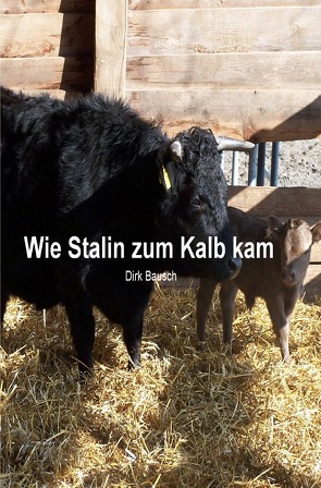 Wie Stalin zum Kalb kam von Bausch,  Dirk