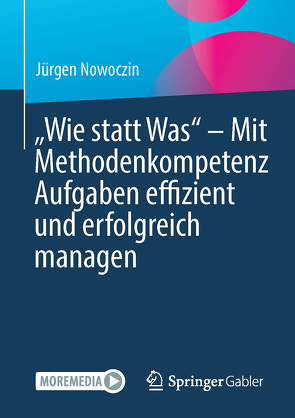 „Wie statt Was“ – Mit Methodenkompetenz Aufgaben effizient und erfolgreich managen von Nowoczin,  Jürgen
