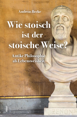 Wie stoisch ist der stoische Weise? von Becke,  Andreas