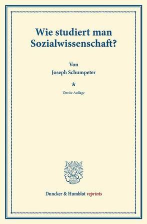 Wie studiert man Sozialwissenschaft? von Schumpeter,  Joseph