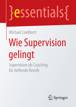 Wie Supervision gelingt von Loebbert,  Michael