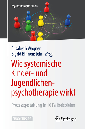 Wie systemische Kinder- und Jugendlichenpsychotherapie wirkt von Binnenstein,  Sigrid, Wagner,  Elisabeth