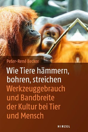 Wie Tiere hämmern, bohren, streichen von Becker,  Peter-René