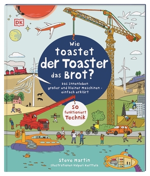 Wie toastet der Toaster das Brot? von Kerttula,  Valpuri, Martin,  Steve, Reit,  Birgit