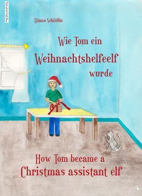 Wie Tom ein Weihnachtshelfeelf wurde von Schlößin,  Diana