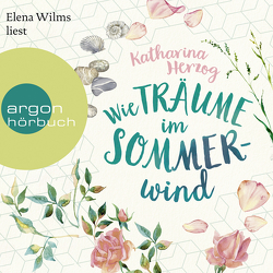 Wie Träume im Sommerwind von Herzog,  Katharina, Wilms,  Elena