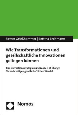 Wie Transformationen und gesellschaftliche Innovationen gelingen können von Brohmann,  Bettina, Grießhammer,  Rainer