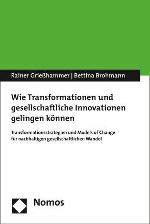 Wie Transformationen und gesellschaftliche Innovationen gelingen können von Brohmann,  Bettina, Grießhammer,  Rainer