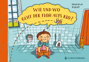 Wie und wo geht der Floh aufs Klo? von Kulot,  Daniela