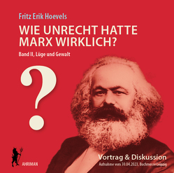Wie unrecht hatte Marx wirklich? (Bd. 2) Die Herrschaft über die Gedanken und ihre Mechanik von Hoevels,  Fritz Erik