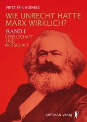 Wie Unrecht hatte Marx wirklich? von Hoevels,  Fritz Erik