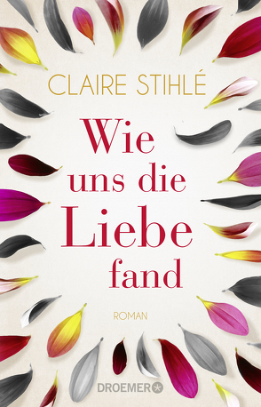 Wie uns die Liebe fand von Stihlé,  Claire