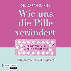 Wie uns die Pille verändert von Hill,  Sarah E., Mittelstaedt,  Tessa