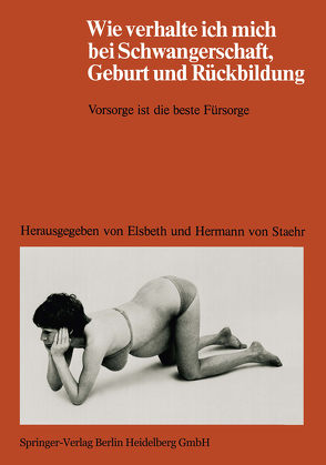 Wie verhalte ich mich bei Schwangerschaft, Geburt und Rückbildung von Staehr,  E.v., Staehr,  H.v., Stockhausen,  H.