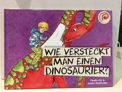 Wie versteckt man einen Dinosaurier? von Ertl,  Claudia