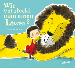 Wie versteckt man einen Löwen? von Stephens,  Helen