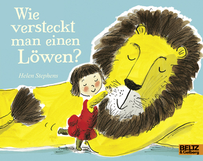 Wie versteckt man einen Löwen? von Staub,  Seraina, Stephens,  Helen