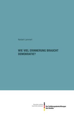 Wie viel Erinnerung braucht Demokratie? von Lammert,  Norbert