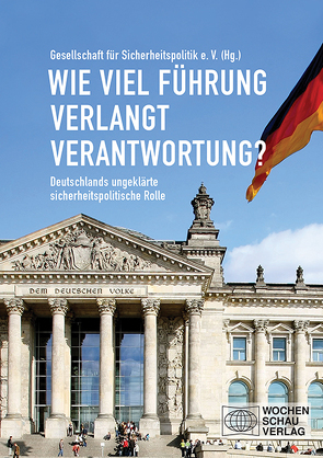 Wie viel Führung verlangt Verantwortung? von Gesellschaft für Sicherheitspolitik e.V.