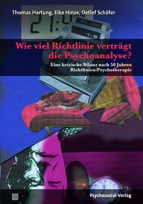 Wie viel Richtlinie verträgt die Psychoanalyse? von Hartung,  Thomas, Hinze,  Eike, Schäfer,  Detlef W.