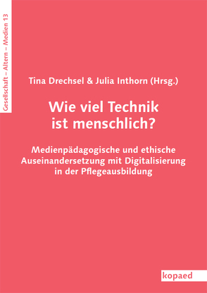 Wie viel Technik ist menschlich? von Drechsel,  Tina, Inthorn,  Julia