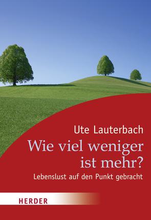 Wie viel weniger ist mehr? von Lauterbach,  Ute