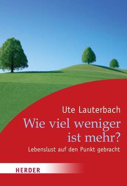 Wie viel weniger ist mehr? von Lauterbach,  Ute