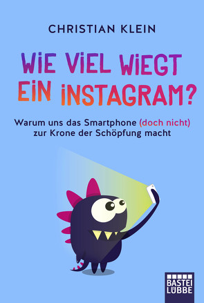 Wie viel wiegt ein Instagram? von Klein,  Christian