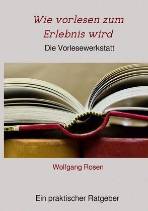 Wie vorlesen zum Erlebnis wird von Rosen,  Wolfgang