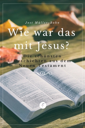 Wie war das mit Jesus? von Müller-Bohn,  Jost