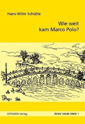 Wie weit kam Marco Polo? von Schütte,  Hans W, Stumpfeldt,  Hans