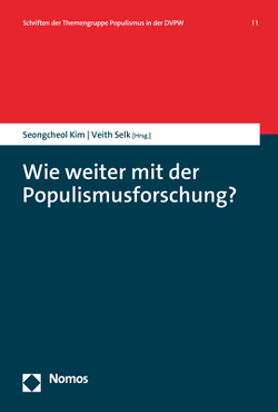 Wie weiter mit der Populismusforschung? von Kim,  Seongcheol, Selk,  Veith
