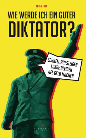 Wie werde ich ein guter Diktator? von Hem,  Mikal, Zuber,  Frank
