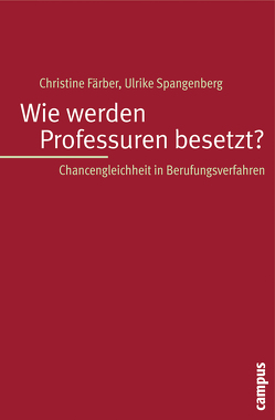 Wie werden Professuren besetzt? von Färber,  Christine, Spangenberg,  Ulrike