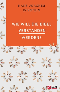 Wie will die Bibel verstanden werden? von Eckstein,  Hans-Joachim