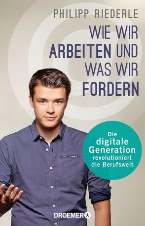 Wie wir arbeiten, und was wir fordern von Riederle,  Philipp