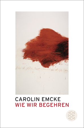 Wie wir begehren von Emcke,  Carolin