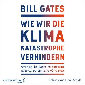 Wie wir die Klimakatastrophe verhindern von Arnold,  Frank, Gates,  Bill, Petersen,  Karsten, Remmler,  Hans-Peter
