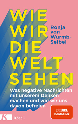 Wie wir die Welt sehen von Wurmb-Seibel,  Ronja von