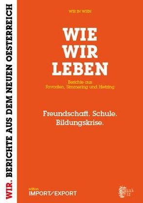 WIE WIR LEBEN. Berichte aus Favoriten, Simmering und Hietzing. von Schmiederer,  Ernst, Schrodt,  Heidi