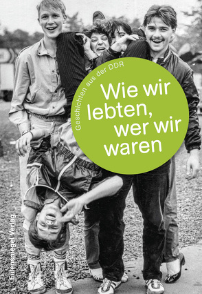 Wie wir lebten, wer wir waren