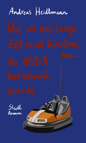 Wie wir uns lange Zeit nicht küssten, als ABBA berühmt wurde von Heidtmann,  Andreas