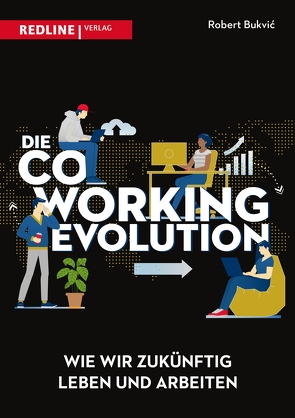 Die Coworking-Evolution von Bukvić,  Robert