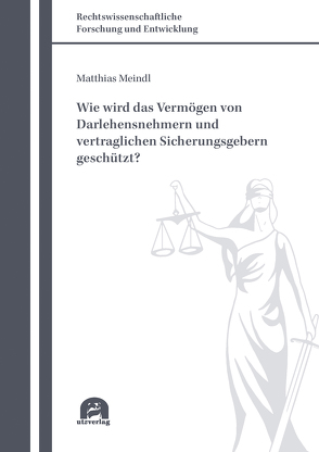 Wie wird das Vermögen von Darlehensnehmern und vertraglichen Sicherungsgebern geschützt? von Meindl,  Matthias