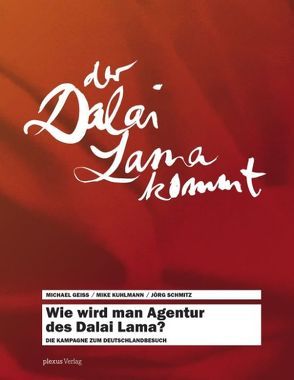 Wie wird man Agentur des Dalai Lama? von Geiss,  Michael, Kuhlmann,  Mike, Schmitz,  Jörg