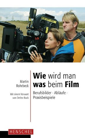 Wie wird man was beim Film von Buck,  Detlev, Rohrbeck,  Martin