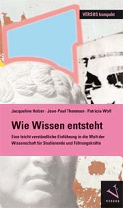 Wie Wissen entsteht von Holzer,  Jacqueline, Thommen,  Jean-Paul, Wolf,  Patricia